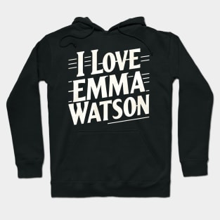 I Love Emma Watson Hoodie